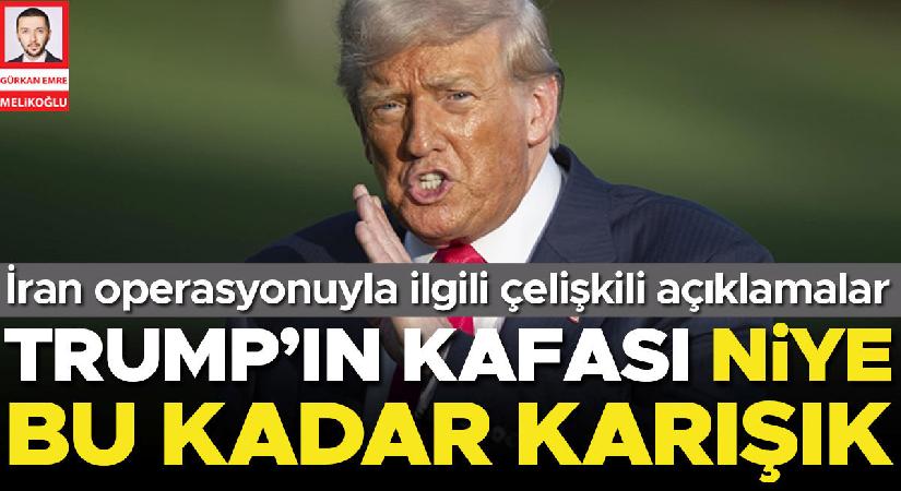 Başı karışık bir o denli bir bu türlü diyor… Trump’ın İran kumarı mı