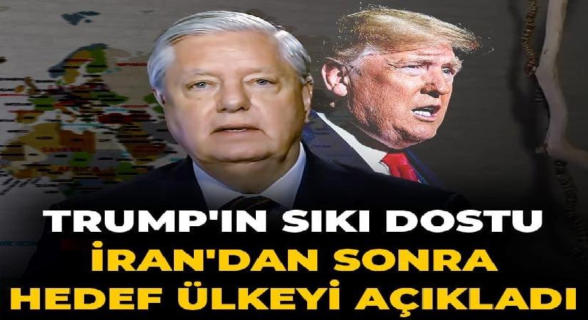 Trump’ın sıkı dostu İran’dan sonra hedef ülkeyi açıkladı