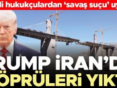 ABD’li hukukçulardan ‘savaş suçu’ uyarısı… Trump İran’da ‘köprüleri yıktı’