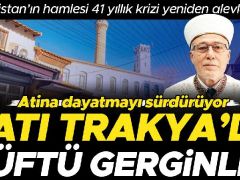 Atina dayatmayı sürdürüyor! Batı Trakya’da müftü gerginliği