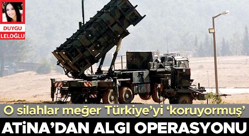 Atina’dan algı operasyonu! O silahlar oysaki Türkiye’yi ‘koruyormuş’