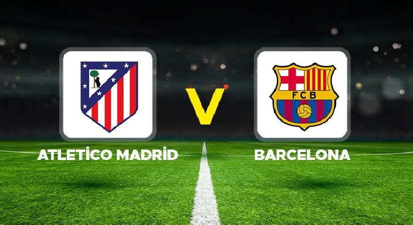 Atletico Madrid – Barcelona maçı ne vakit, hangi kanalda, saat kaçta? Şampiyonlar Ligi Çeyrek Final rövanş mücadelesi!