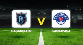 Canlı Anlatım: Başakşehir Kasımpaşa (Süper Lig maçı)