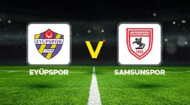 Eyüpspor – Samsunspor maçı ne vakit, hangi kanalda, saat kaçta?