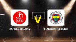 Hapoel Tel Aviv Fenerbahçe Beko maçı ne vakit saat kaçta hangi kanalda?