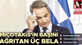 Miçotakis’in başını ağrıtan üç bela