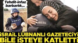 Tehdit, infaz, barbarlık… İsrail Lübnanlı gazeteciyi bile isteye katletti