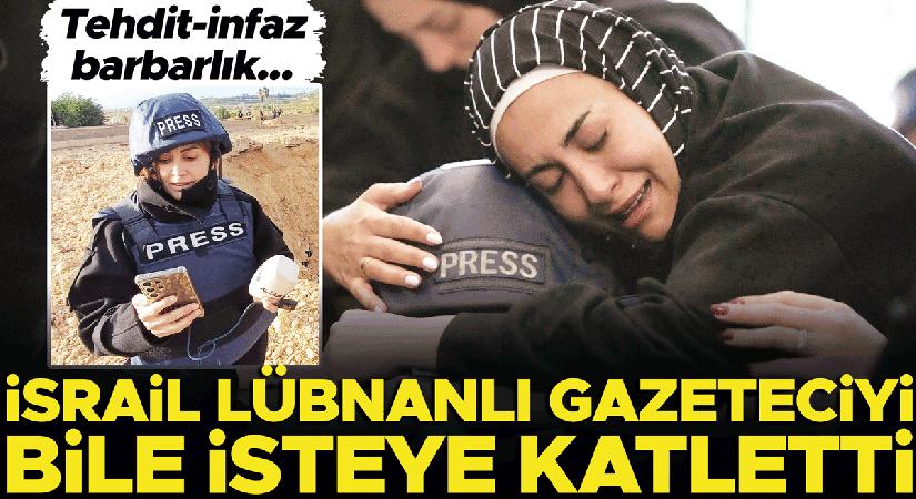 Tehdit, infaz, barbarlık… İsrail Lübnanlı gazeteciyi bile isteye katletti