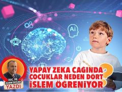 Yapay zeka çağında çocuklar neden dört süreç öğreniyor?