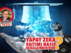 Yapay zeka eğitimi nasıl şekillendiriyor?