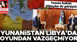 Yunanistan Libya ’da oyundan vazgeçmiyor