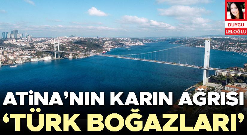 Atina’nın karın ağrısı ‘Türk Boğazları’