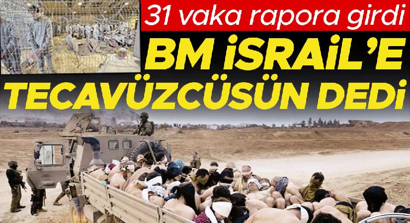 BM İsrail’e tecavüzcüsün dedi… 31 hadise rapora girdi