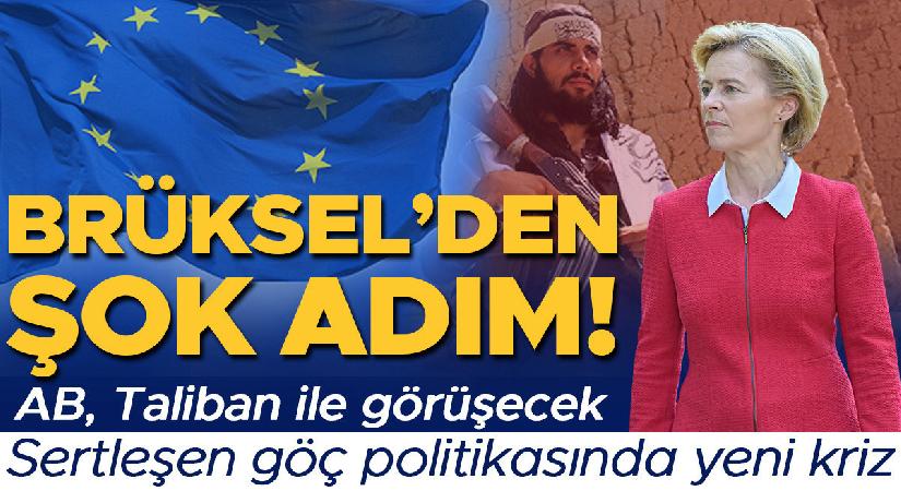 Brüksel’den şok adım! AB Taliban ile görüşecek: Sertleşen göç siyasetinde yeni kriz