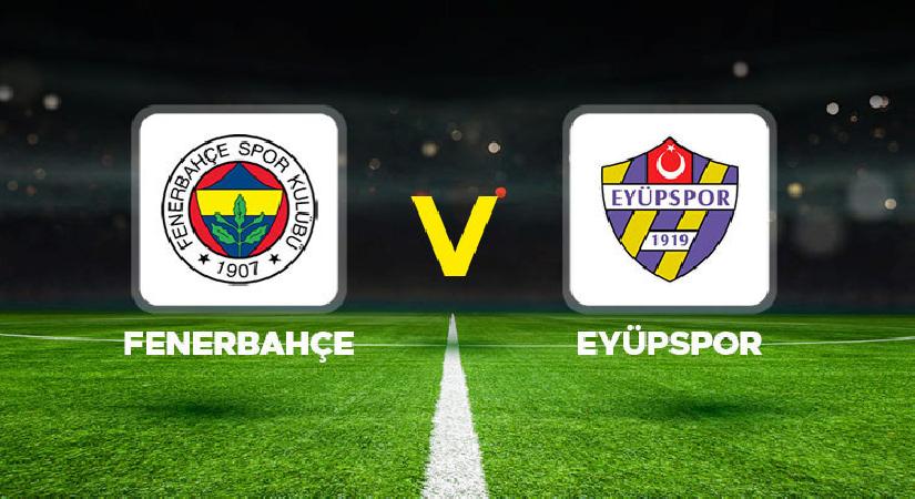 Canlı Anlatım: Fenerbahçe Eyüpspor (Süper Lig maçı)