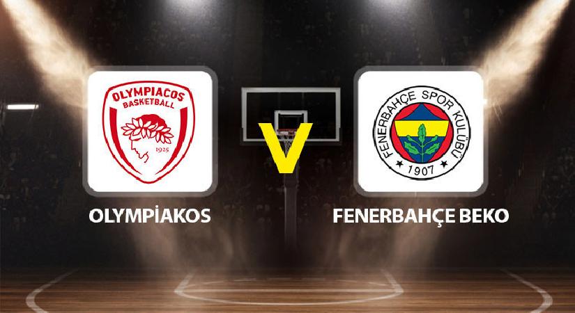 Canlı anlatım: Olympiakos Fenerbahçe Beko (EuroLeague Final Four)