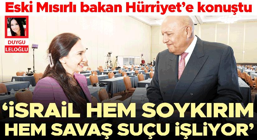 Eski Mısırlı bakan Hürriyet’e konuştu… ‘İsrail hem soykırım hem savaş kabahati işliyor’