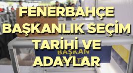 Fenerbahçe başkanlık seçimi ne zaman? Fenerbahçe başkanı adayları kimler, Aziz Yıldırım aday olacak mı? Fenerbahçe kongre tarihi ve lider adayları…