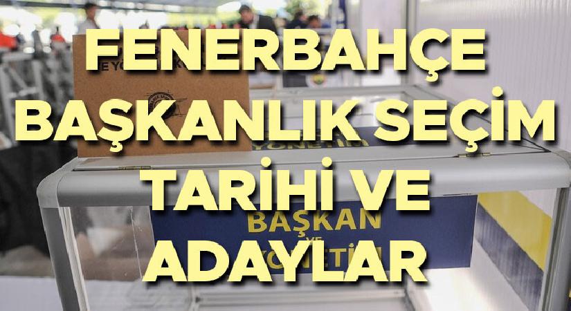 Fenerbahçe başkanlık seçimi ne zaman? Fenerbahçe başkanı adayları kimler, Aziz Yıldırım aday olacak mı? Fenerbahçe kongre tarihi ve lider adayları…