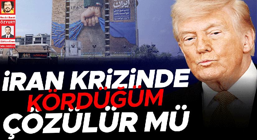 İran krizinde kördüğüm çözülür mü