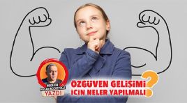 Özgüven gelişimi için neler yapılmalı?