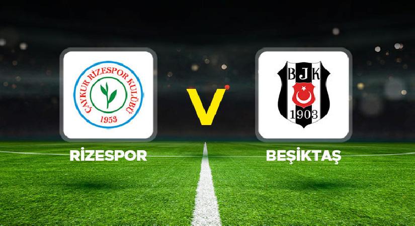 Rizespor – Beşiktaş maçı ne vakit, saat kaçta, hangi kanalda?