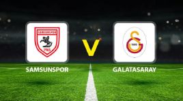 Samsunspor – Galatasaray maçı ne vakit saat kaçta, hangi kanalda?