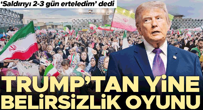 Trump’tan yeniden belirsizlik oyunu… ‘Saldırıyı 2-3 gün erteledim’ dedi