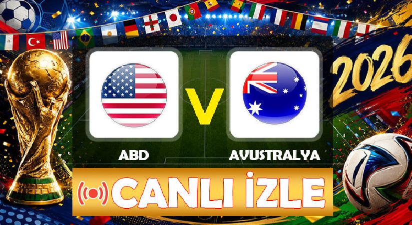 ABD-Avustralya maçı ne vakit, saat kaçta, hangi kanalda? 2026 FIFA Dünya Kupası ABD-Avustralya maçı canlı izle bilgisi