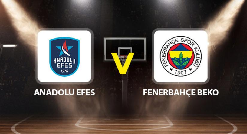 Anadolu Efes Fenerbahçe Beko maçı ne vakit saat kaçta hangi kanalda?