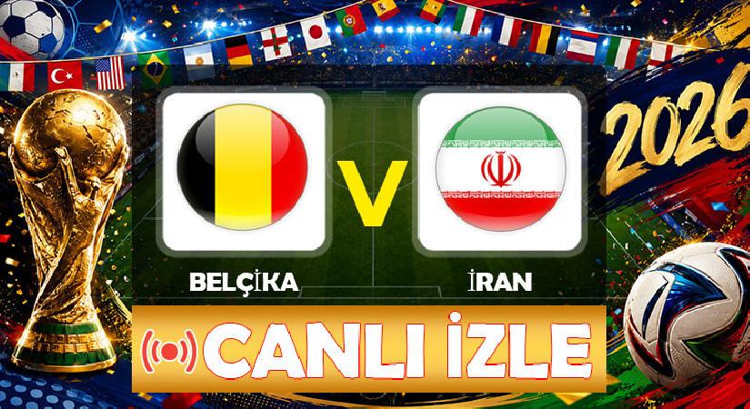Belçika – İran maçı ne vakit, saat kaçta, hangi kanalda? 2026 Dünya Kupası G Kümesi ikinci maçı canlı izle…
