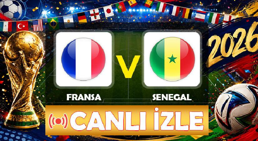 Canlı anlatım: Fransa – Senegal (Dünya Kupası I Grubu)