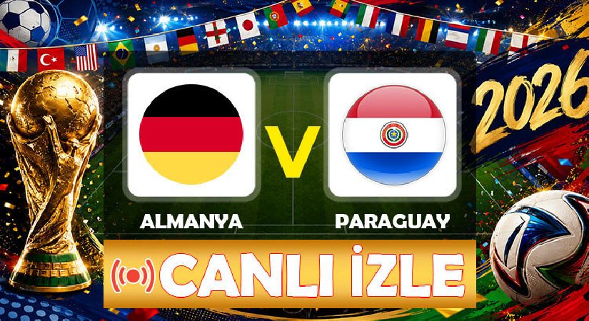 DÜNYA KUPASI MAÇI: Almanya Paraguay maçı ne vakit saat kaçta hangi kanalda?