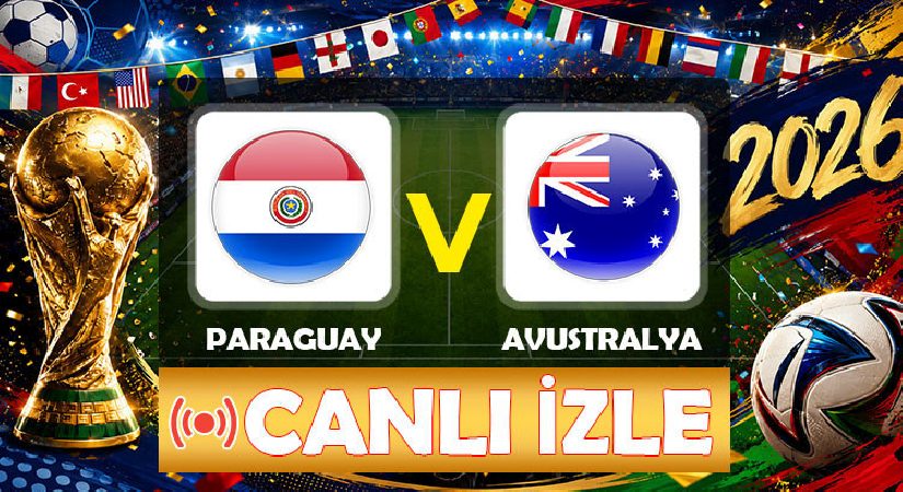 DÜNYA KUPASI MAÇI: Paraguay Avustralya maçı ne vakit saat kaçta hangi kanalda?