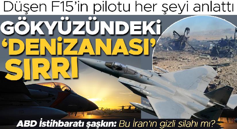Düşen F-15’in pilotu her şeyi anlattı: Gökyüzündeki ‘denizanası’ sırrı! Bu İran’ın kapalı silahı mı?