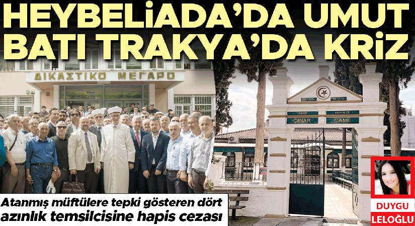 Heybeliada’da umut Batı Trakya’da kriz