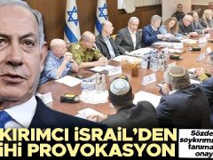 Soykırımcı İsrail’den tarihi provokasyon