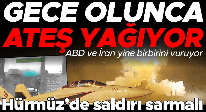 ABD tekrar karanlıkta vurdu… Hürmüz’de akın sarmalı