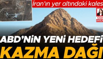 ABD’nin yeni hedefi Kazma Dağı: İran’ın yer altındaki kalesi