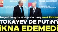 Barış uzak ihtimal: Tokayev de Putin’i ikna edemedi