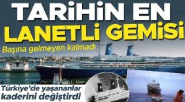 Başına gelmeyen kalmadı: Tarihin en lanetli gemisi… Türkiye’de yaşananlar yazgısını değiştirdi