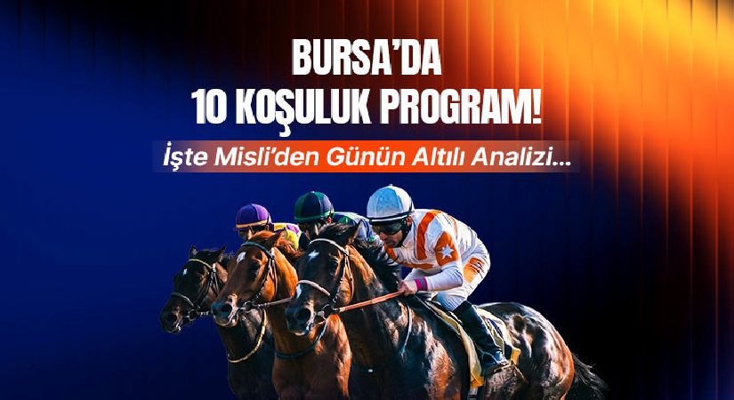 Bursa’da 10 koşuluk program! İşte Misli’den günün altılı tahlili