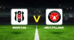 Canlı Anlatım: Beşiktaş Midtjylland (UEFA Avrupa Ligi eleme maçı)