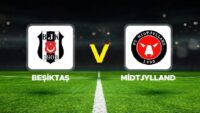 Canlı Anlatım: Beşiktaş Midtjylland (UEFA Avrupa Ligi eleme maçı)
