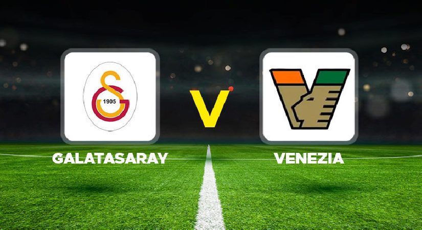 Canlı anlatım: Galatasaray – Venezia (Hazırlık Maçı)