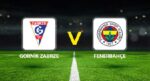 Canlı anlatım: Gornik Zabrze – Fenerbahçe (UEFA Şampiyonlar Ligi)