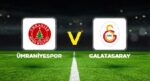 Canlı anlatım: Ümraniyespor – Galatasaray (Hazırlık maçı)