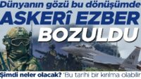 Dünyanın gözü bu dönüşümde: Askerî ezber bozuldu! Şimdi neler olacak? ‘Bu tarihi bir kırılma olabilir’
