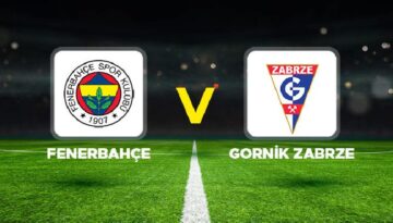 Fenerbahçe – Górnik Zabrze maçı ne vakit, saat kaçta, hangi kanalda? Fenerbahçe Şampiyonlar Ligi maçı canlı izle