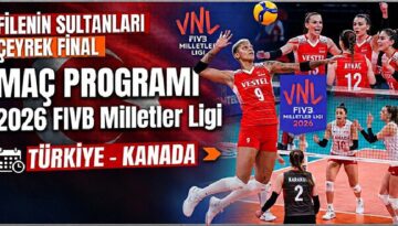 FİLENİN SULTANLARI VNL ÇEYREK FİNAL MAÇ TAKVİMİ 2026 || Türkiye – Kanada voleybol maçı ne vakit, saat kaçta, hangi kanalda?